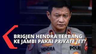 Brigjen Hendra Pakai Private Jet saat Temui Keluarga Brigadir J, Difasilitasi Bandar Judi?