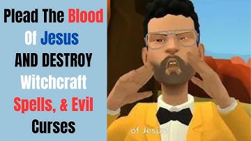 PLEAD THE BLOOD OF JESUS AND DESTROY Witchcraft Spells, & Evil Curses