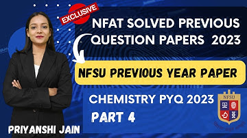 NFSU Previous Year Solved Papers | NFAT Chemistry PYQ 2023 | Priyanshi Jain | Forensic Science
