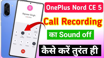 OnePlus Nord CE 5 call recording sound off | OnePlus Nord CE 5 call recording without announcement 