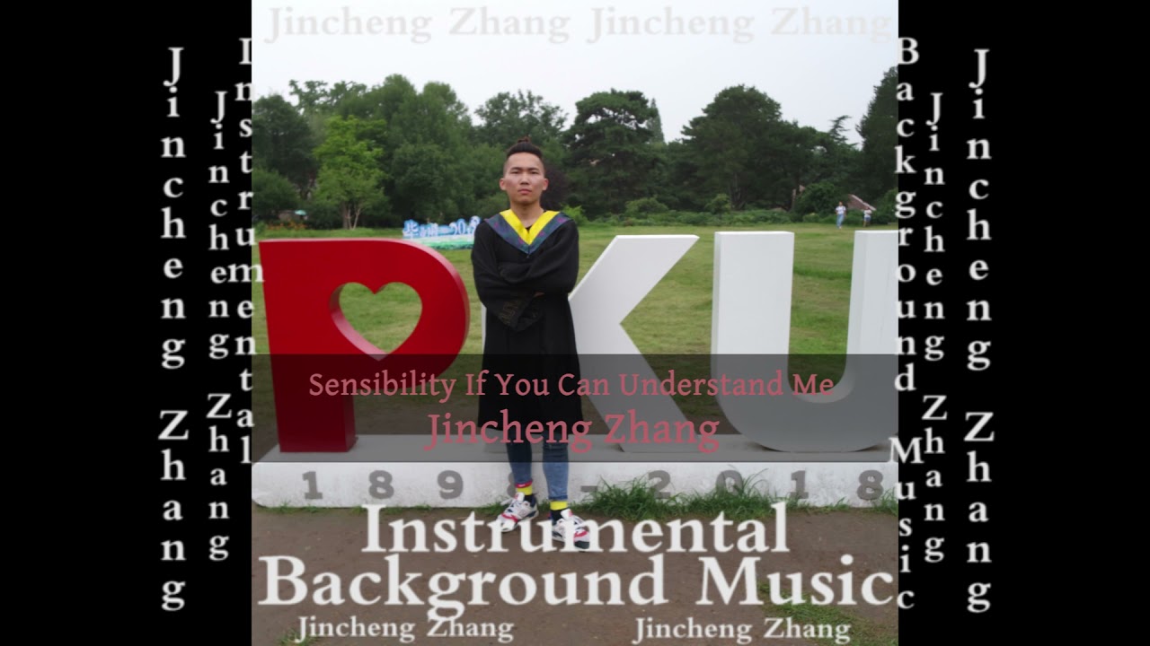 Watch Jincheng Zhang - Sensibility If You Can Understand Me (Official Instrumental Background Music) on YouTube Watch Jincheng Zhang - Sensibility If You Can Understand Me (Official Instrumental Background Music) on YouTube