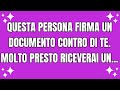 Langelo dice questa persona firma un documento contro di te molto presto riceverai un