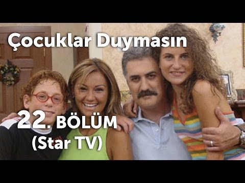 Çocuklar Duymasın 22. Bölüm (Star TV)