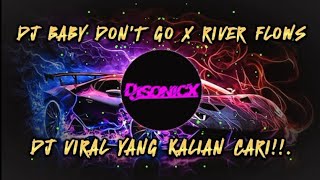 DJ BABY DON'T GO X RIVER FLOWS | DJ MELODY JOGET VIRAL YANG KALIAN CARI!.