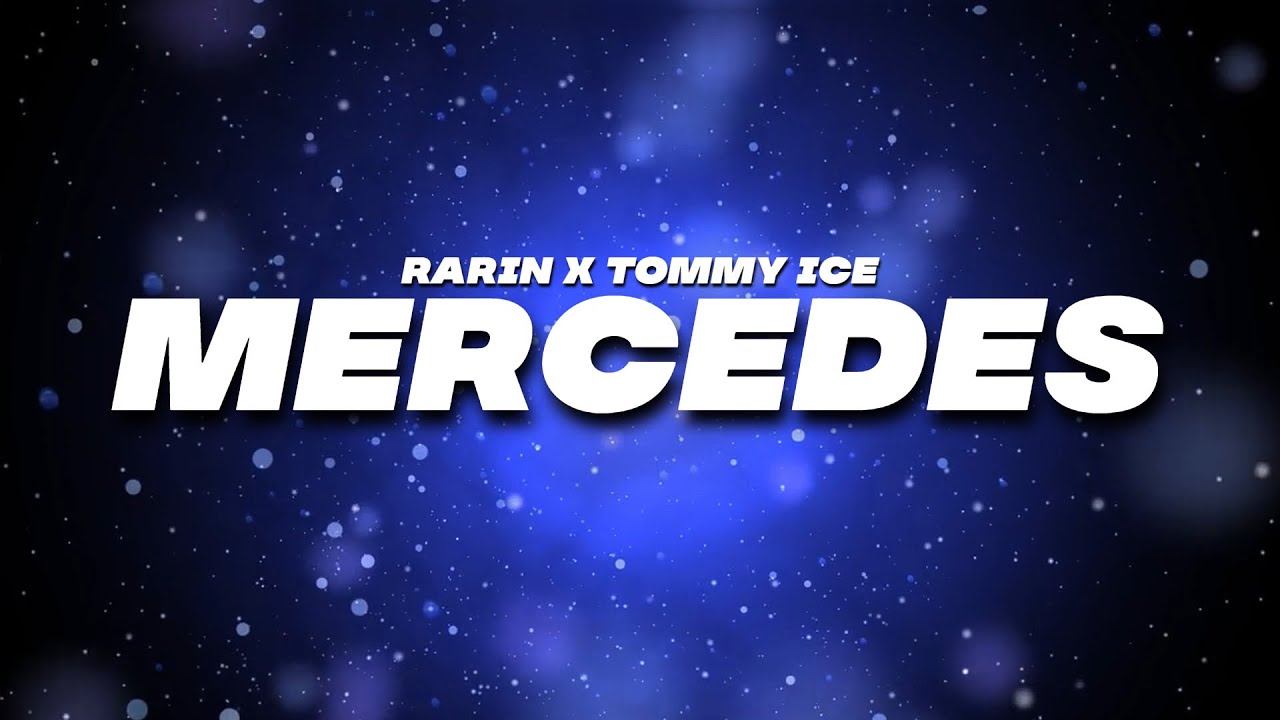 Mercedes Rarin Tommy Ice X Rarin - Mercedes (Lyrics) - YouTube