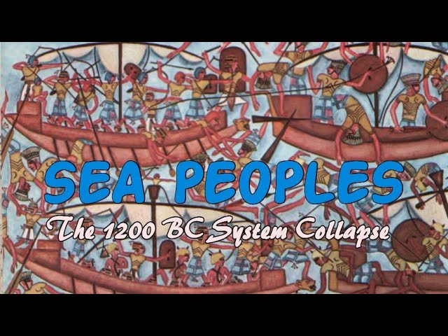 Sea Peoples - The 1200 BC System Collapse