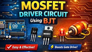 MOSFET Driver Circuit using BJT | Simple Electronics Project | Arduino &amp; Power Switching Explained