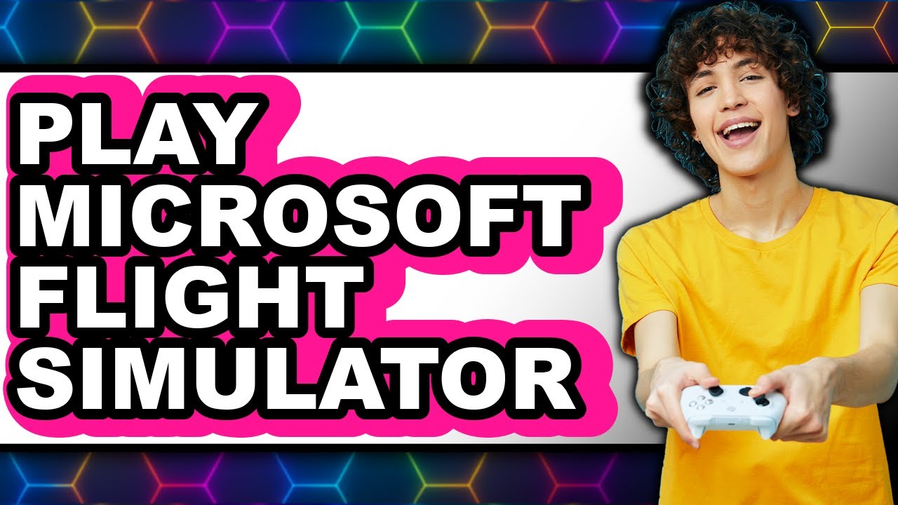 How to Play Microsoft Flight Simulator Tutorial 2025 Full Guide YouTube