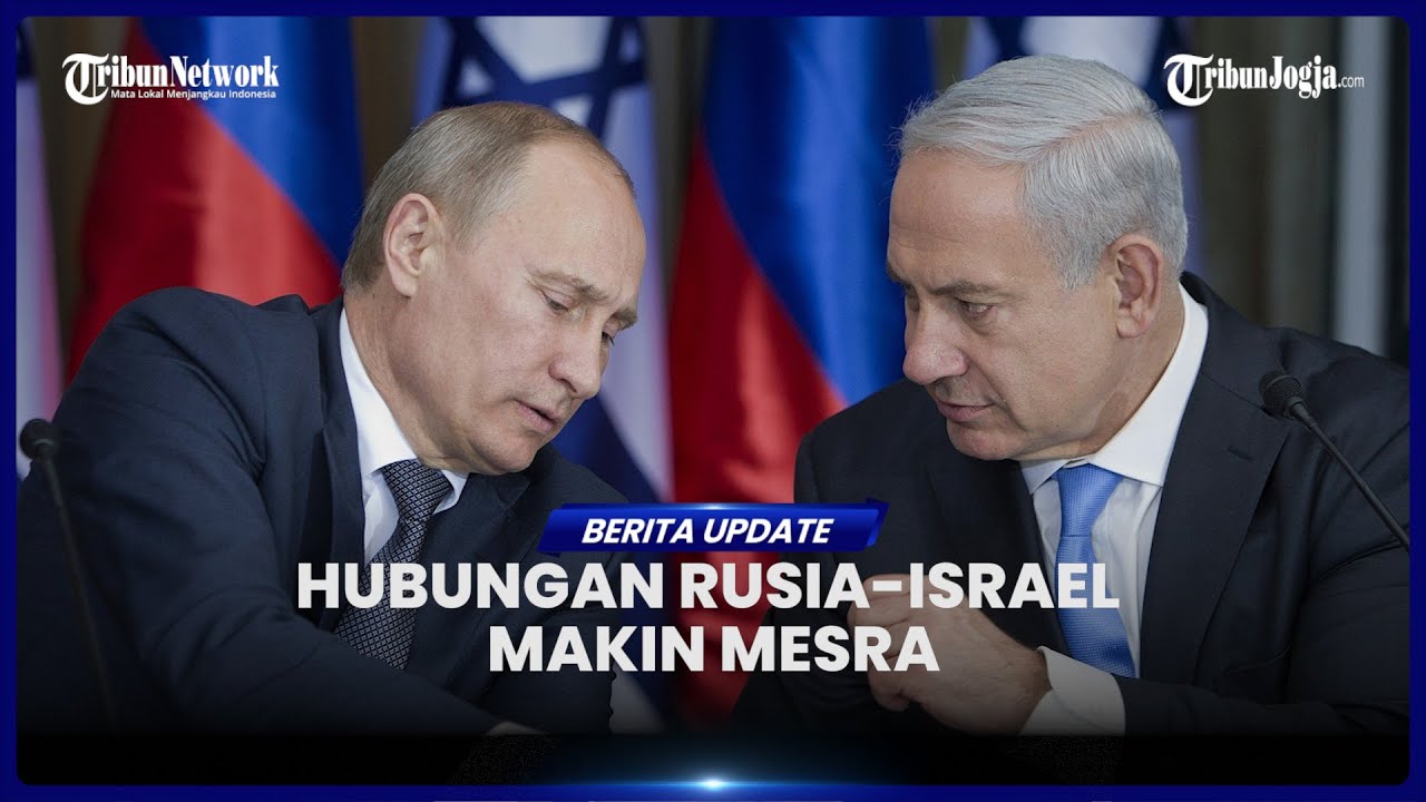 SAAT HUBUNGAN DENGAN IRAN MEMANAS, RUSIA GELAR PERTEMUAN DAN NEGOSIASI DENGAN ISRAEL