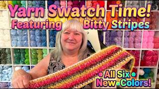 Yarn Swatch Time! Featuring the New Bitty Stripes! All Six New Colors! Must See!! #yarnspirations