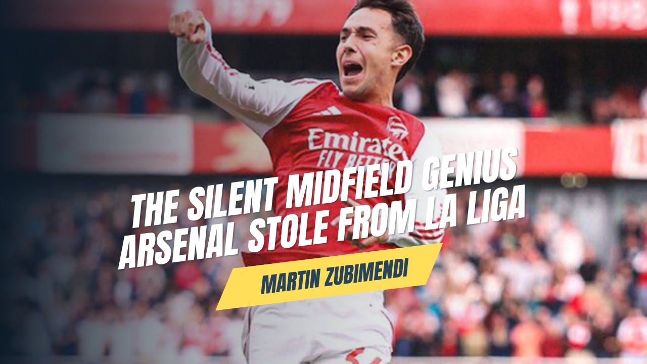 Martin Zubimendi: The Silent Midfield Genius Arsenal Stole from La Liga!