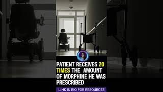 Patient Given 20 Times The Prescribed Morphine Dose!