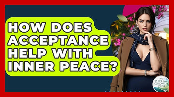How Does Acceptance Help With Inner Peace? - The Personal Growth Path