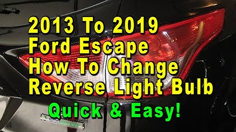 2013 To 2019 Ford Escape How To Change Reverse Light Bulb With Part Number  - Quick & Easy