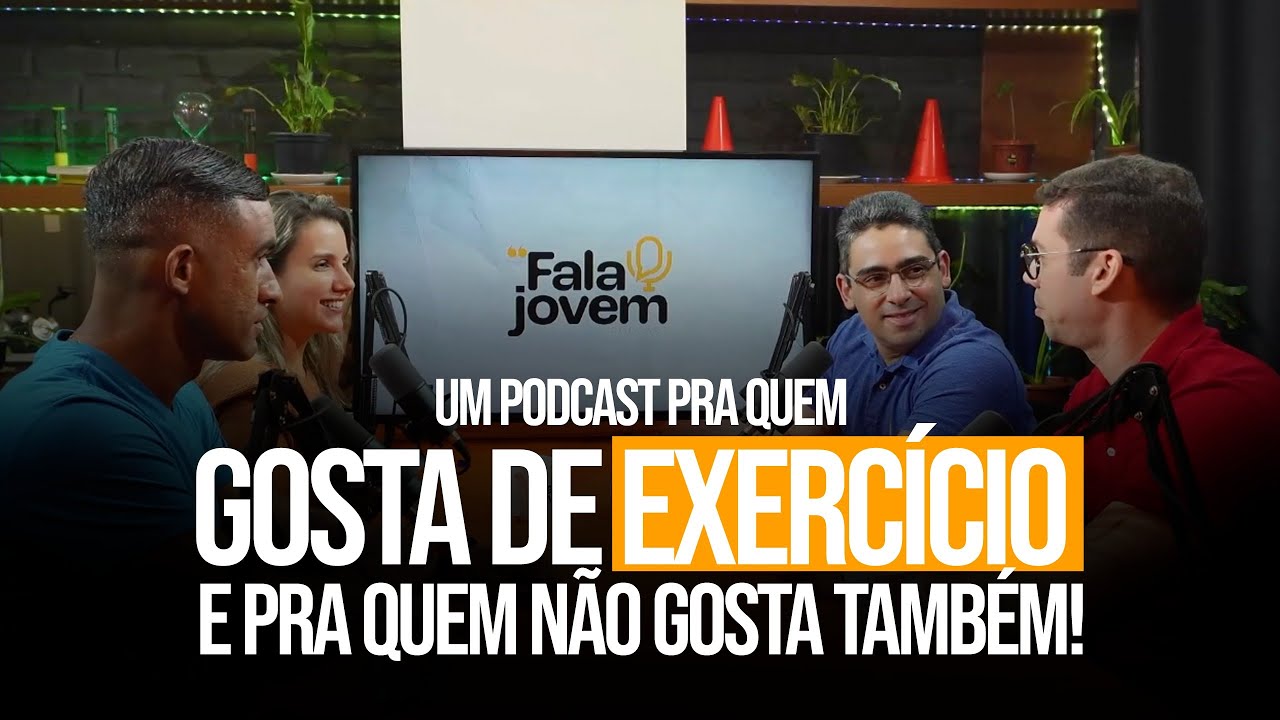 FALA JOVEM! - Um podcast pra quem gosta de exercício e para quem não ...