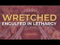 Wretched - Engulfed In Lethargy (Official Audio)