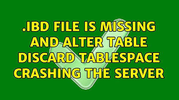 .ibd file is missing and alter table discard tablespace crashing the server