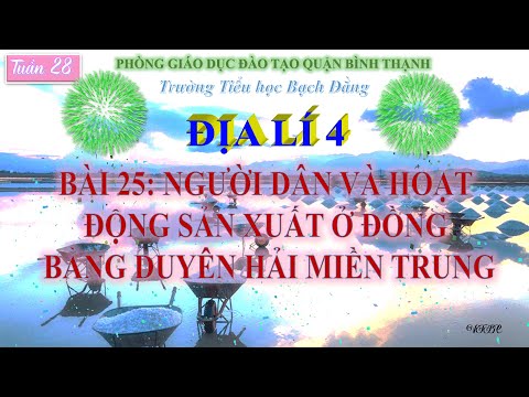 Tuần 28 - Địa lý 4 - Người dân và hoạt động sản xuất ở đồng bằng duyên hải miền Trung
