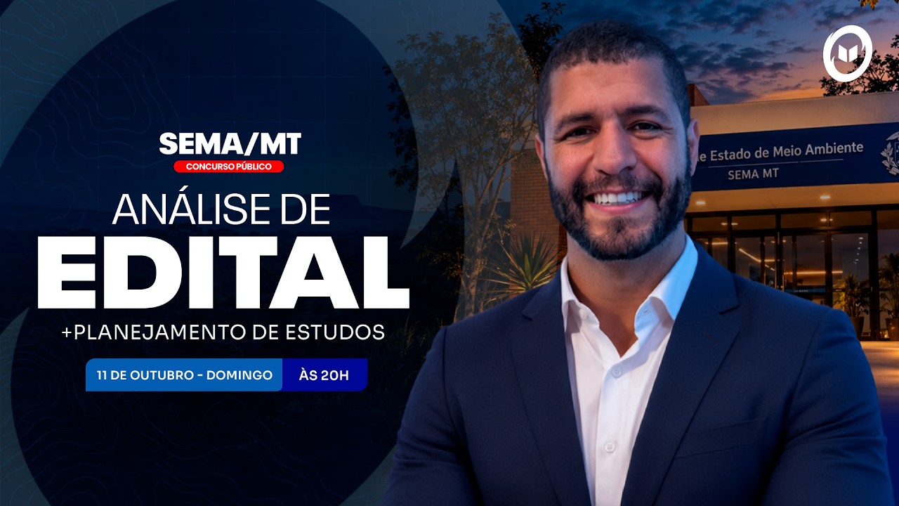 CONCURSO SEMA/MT: ANÁLISE DE EDITAL + PLANEJAMENTO DE ESTUDOS