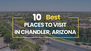 10 Best Places To Visit in Chandler, Arizona 10 Best Places To Visit in Chandler, Arizona
