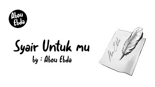 Syair Untuk Mu - Abou Ebda