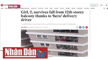 Báo nước ngoài ca ngợi "người hùng" cứu bé gái rơi ở chung cư