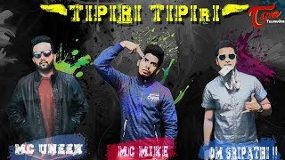 TIPIRI TIPIRI | Telugu RAP Song | MC Mike, MC Uneek, OM Sripathi