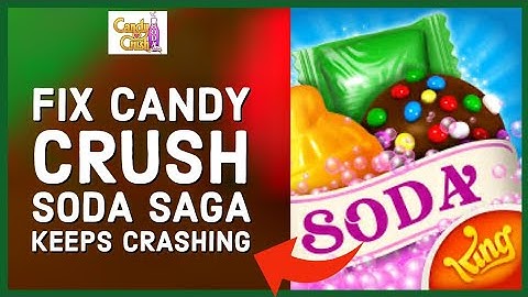 How to Fix Candy Crush Soda Saga Keeps Crashing? Troubleshoot Candy Crush Soda Saga Crashes (2024)