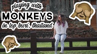 MONKEYING AROUND at the Monkey Temple // Lopburi, Thailand