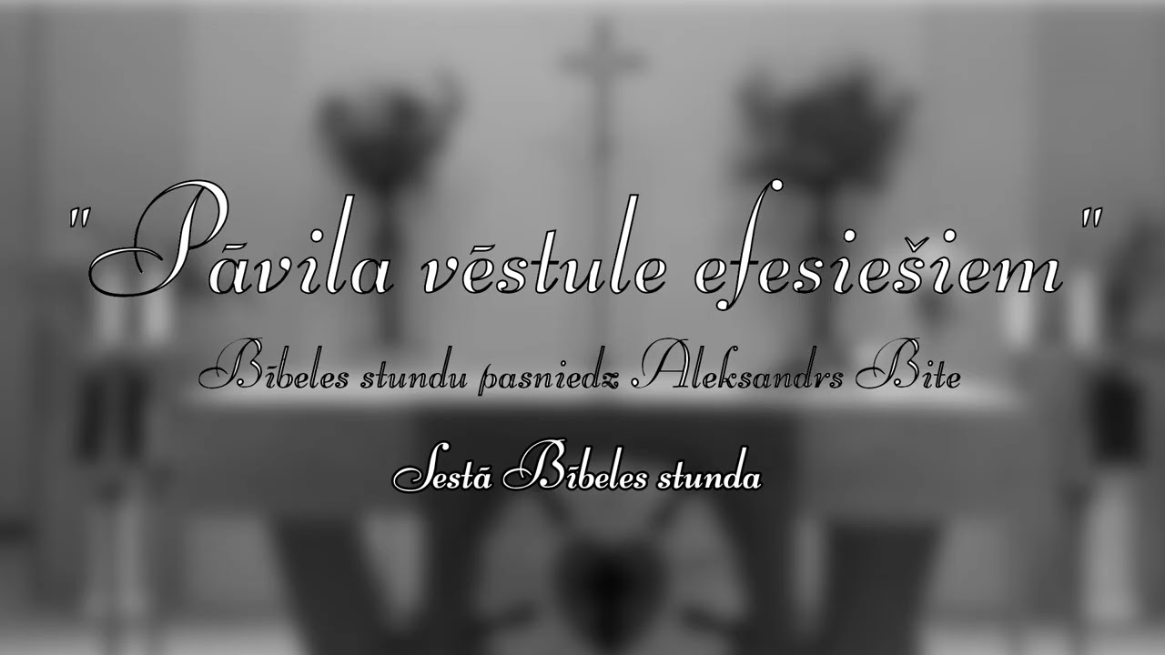 Pāvila vēstule efesiešiem sestā Bībeles stunda