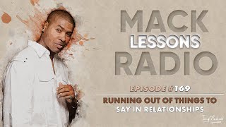 Mack Lessons EP# 169 Running Out Of Things To Say In Relationships