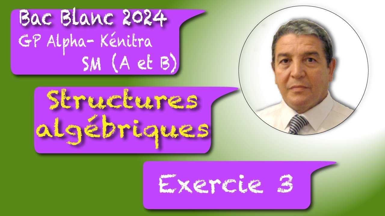 Exercice 3 sur les structures du Bac Blanc 2024 SM A et B G.P Alpha Pr