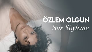 Özlem Olgun - Sus Söyleme Resimi