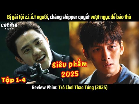 [Review Phim] Trò Chơi Thao Túng (2025) Tập 1-4 Bị tù oan, chàng shipper quyết vượt ngục để báo thù