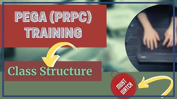 Pega (PRPC) Training Videos For Beginners | Pega PRPC Class Structure
