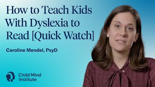 How to Teach Kids With Dyslexia to Read [Quick Watch] | Child Mind Institute