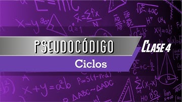 Pseudocódigo Clase 4: Ciclos