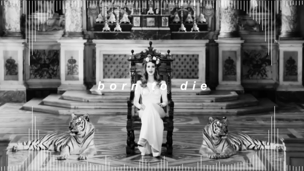 lana del rey - born to die ( 𝘀𝗽𝗲𝗱 𝘂𝗽 + 𝗿𝗲𝘃𝗲𝗿𝗯 )