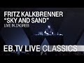 FRITZ KALKBRENNER Sky And Sand EB TV Live Classics FRITZ KALKBRENNER Sky And Sand EB TV Live Classics