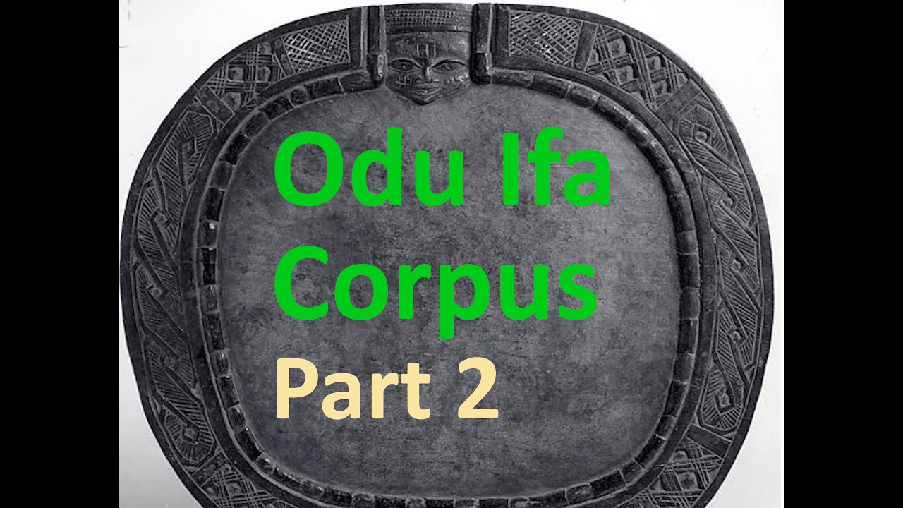 Odu Ifa Corpus 256 Odu Ifa and their Meaning Part 2 YouTube