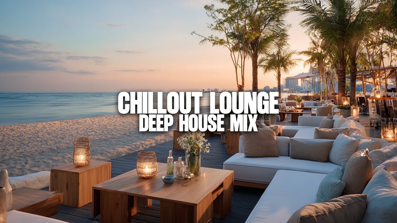 Chillout Lounge Deep House Mix 🌅 Luxury Relax Music | Cafe, Work, Night Drive Vibes