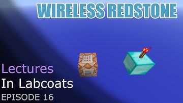 E16 - New Wireless Redstone in 1.7 - Lectures in Labcoats