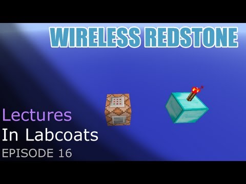 E16 - New Wireless Redstone in 1.7 - Lectures in Labcoats