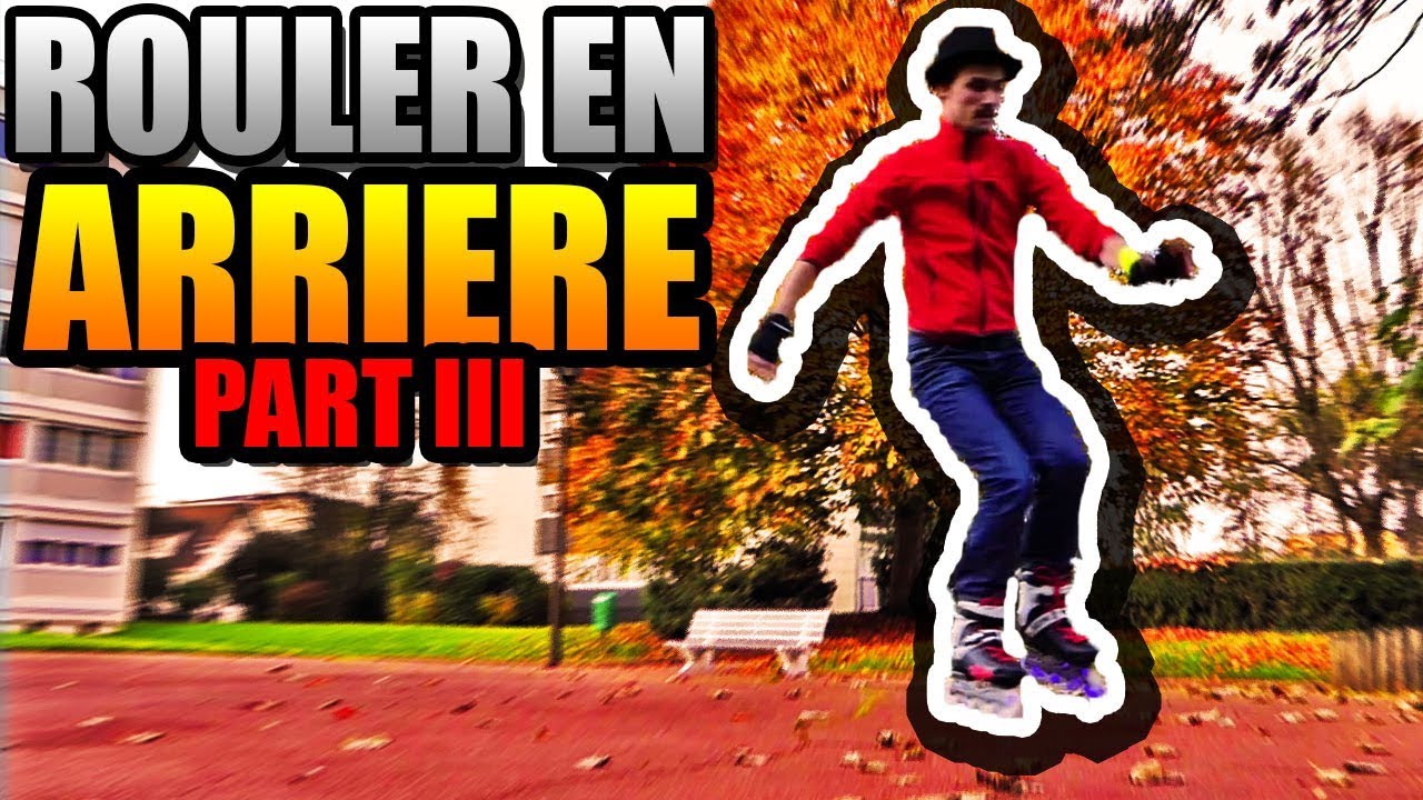 COMMENT ROULER EN ARRIERE EN ROLLER (3/3)