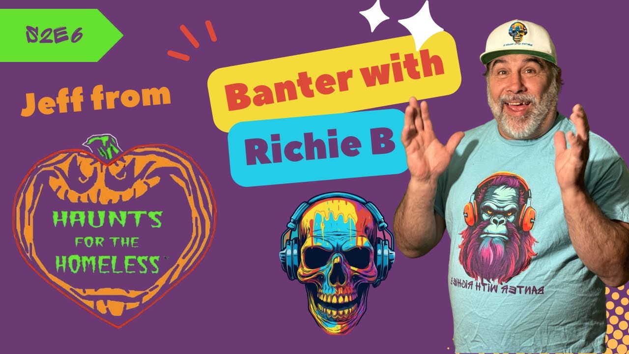 🎙️ S2E8 | Jeff from Haunts for the Homeless | Banter with Richie B 👻 ...