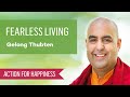 Fearless Living with Gelong Thubten