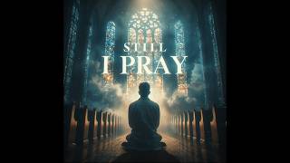 I STILL PRAY 🙏🌙 | Emotional Gospel Rap (Faith Through Struggle) ⛪✨