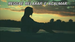 AO SOM DO Reggae para ,relaxar DORMIR, E TRANQUILIZAR,