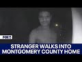 Video shows stranger walk into Montgomery County family&#39;s home in the middle of the night