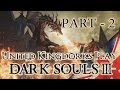 United kingdorks play dark souls 3  part 2  knighty knight